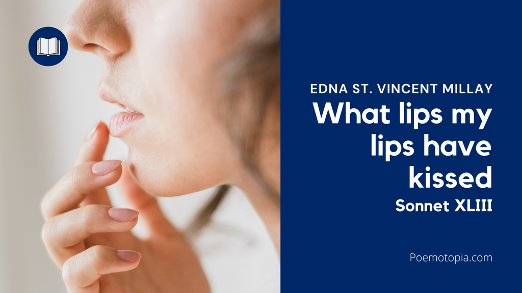 'Video thumbnail for What lips my lips have kissed Poem by Edna St. Vincent Millay'