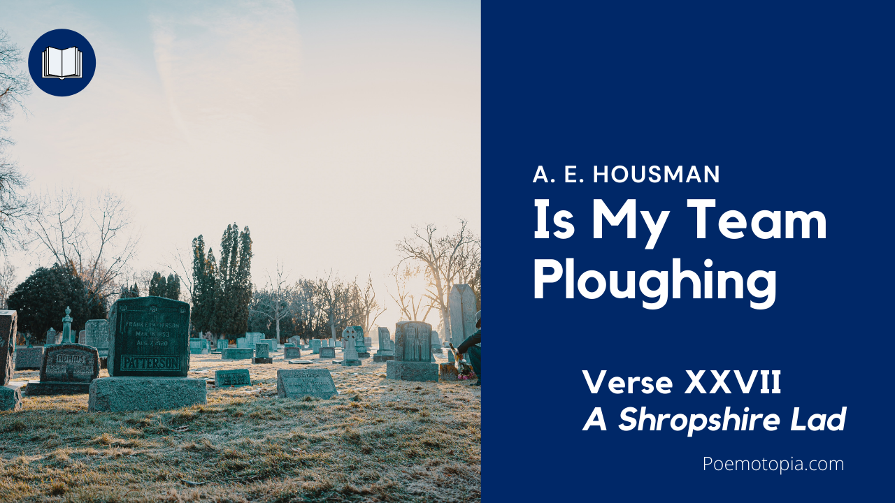 'Video thumbnail for Is My Team Ploughing Poem by A. E. Housman'