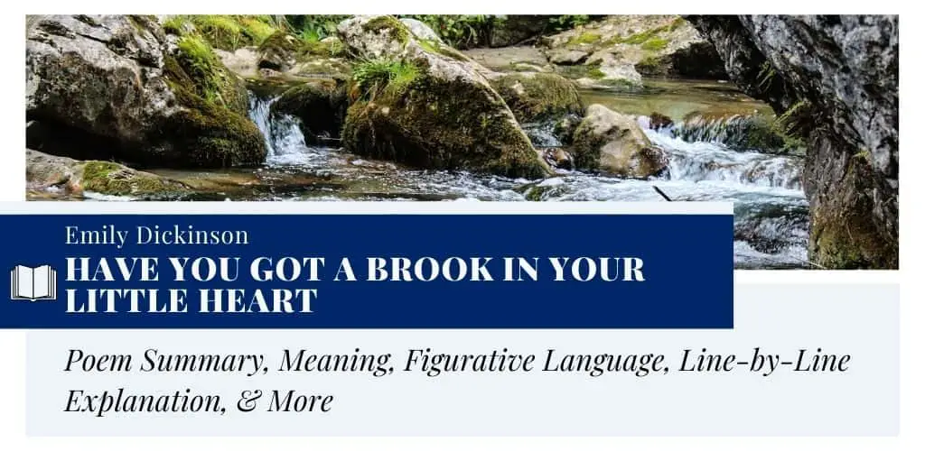 Analysis of Have you got a brook in your little heart by Emily Dickinson