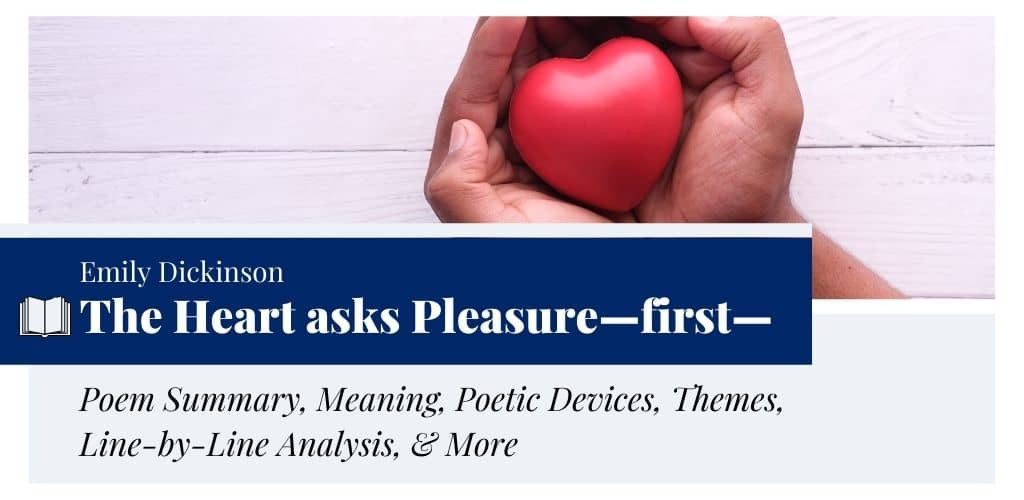 Analysis of The Heart asks Pleasure—first— by Emily Dickinson