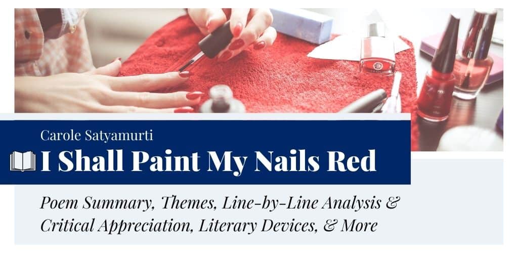 Analysis of I Shall Paint My Nails Red by Carole Satyamurti