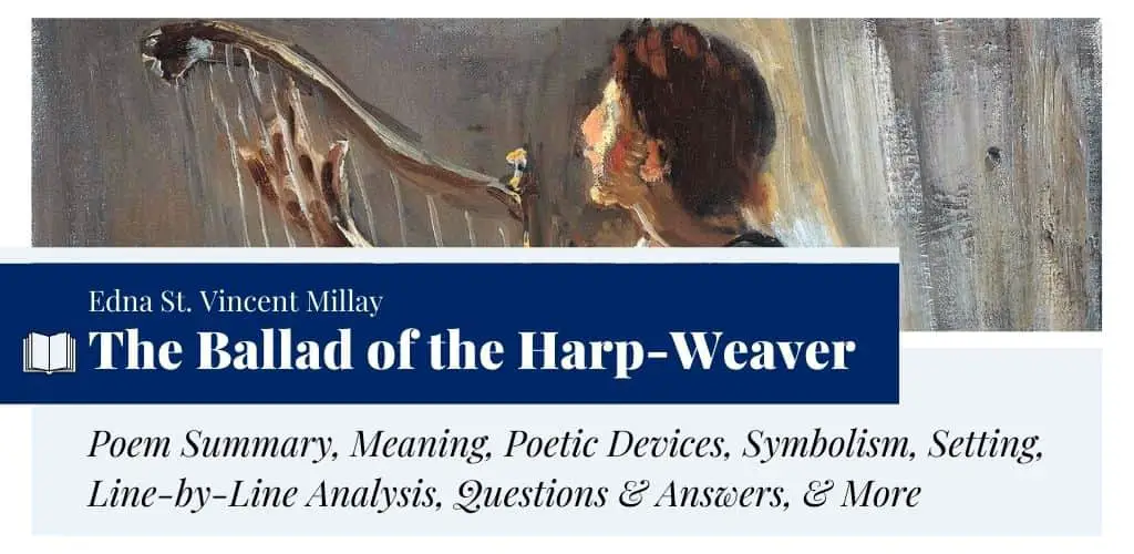 Analysis of The Ballad of the Harp-Weaver Poem by Edna St. Vincent Millay