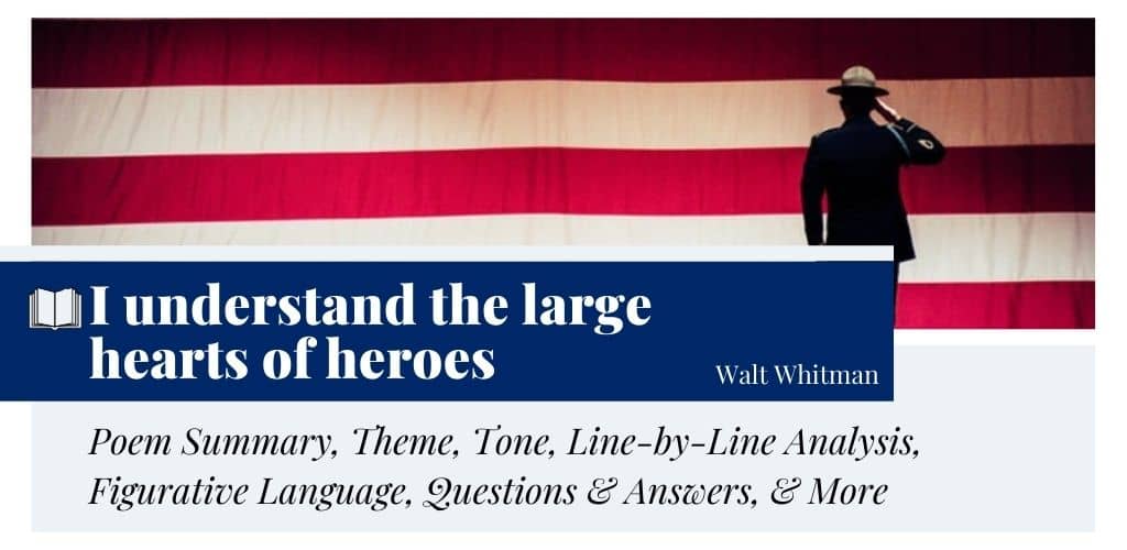 Analysis of I understand the large hearts of heroes by Walt Whitman